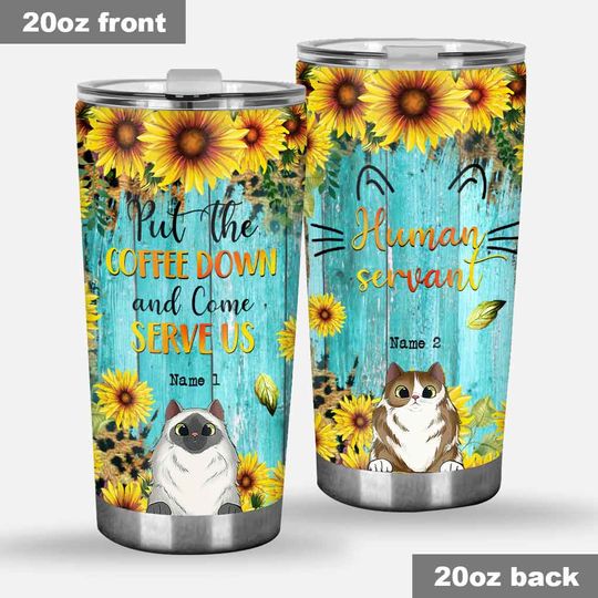 Discover Put The Coffee Down And Come Serve Us - Personalized Cat Tumbler