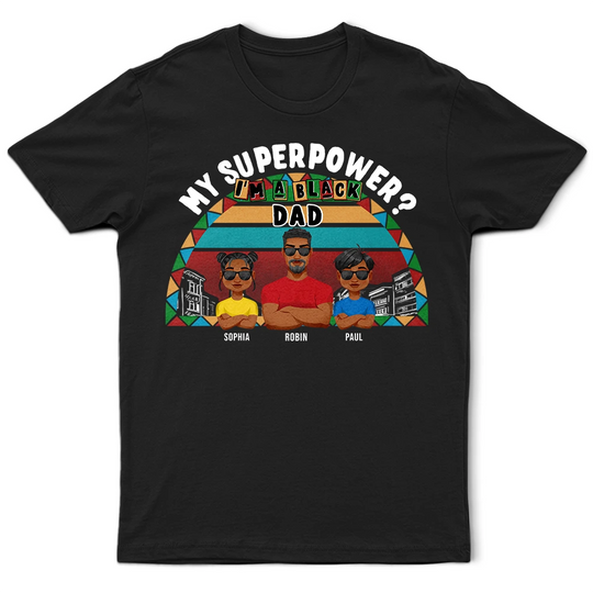 Discover My Superpower? I'm A Black Dad! - Personalized Unisex T-Shirt
