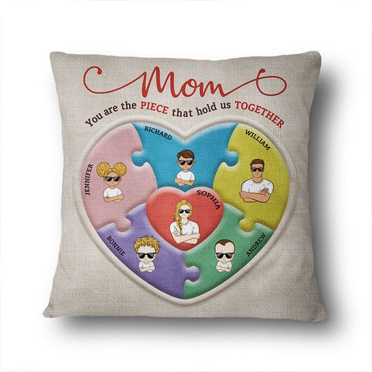 Discover Mom You Are The Piece That Hold Us Together - Mother Gift - Personalized Pillow