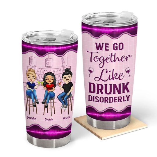 Discover We Go Together Like Drunk - Gift For Besties, BFF - Personalized Tumbler