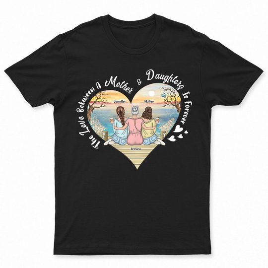 Discover Mother Gift The Love Between Mother & Daughter Is Forever - Personalized Unisex T-Shirt
