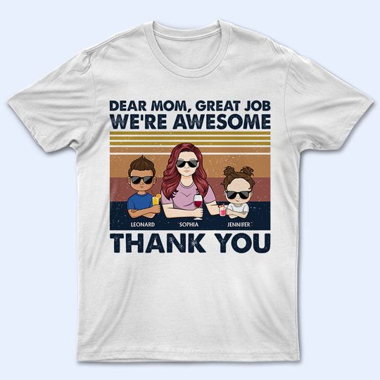 Discover Dear Mom Great Job I'm Awesome Thank You Young - Mother Gift - Personalized Unisex T-Shirt