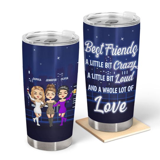 Discover Best Friends A Little Bit Crazy And A Whole Lot Of Love - Personalized Tumbler