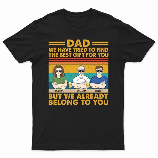 Discover Dad We Have Tried To Find The Best Gift For You Adult Children - Gift For Father, Papa - Personalized Unisex T-Shirt