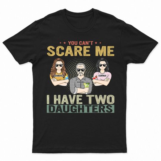 Discover You Can't Scare Me - Gift For Dad, Father, Grandpa - Personalized Unisex T-Shirt