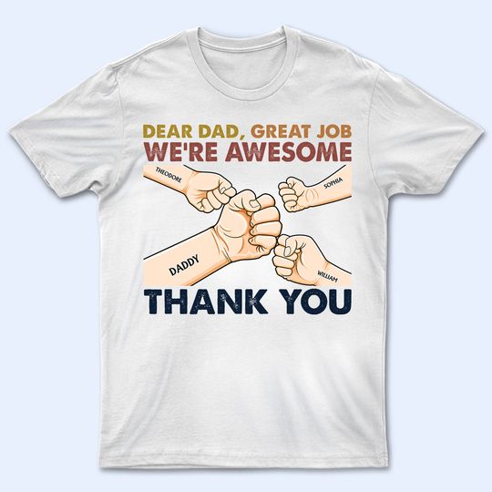 Discover Dear Dad Great Job We're Awesome Thank You Color Fists - Personalized Unisex T-Shirt
