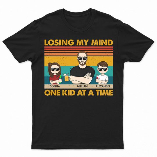 Discover Losing My Mind One Kid At A Time - Gift For Dad - Personalized Unisex T-Shirt