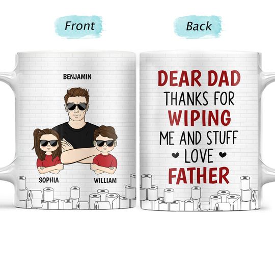 Discover Dear Dad Thanks For Wiping Me And Stuff - Gift For Father - Personalized Mug
