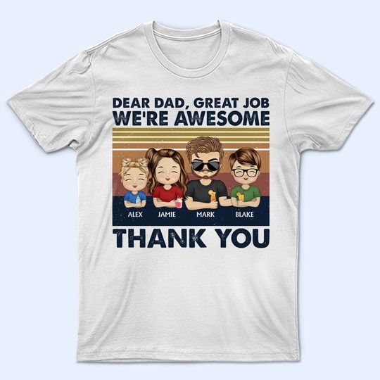Discover Dear Dad Great Job I'm Awesome Thank You Young - Gift For Dad, Grandpa - Personalized Unisex T-Shirt