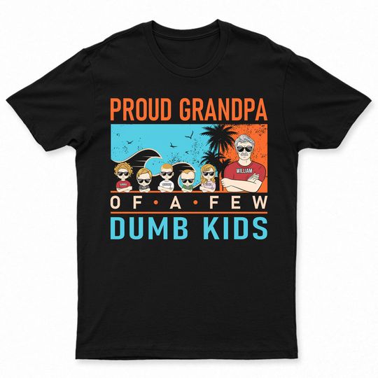 Discover Proud Father Grandpa Of A Few Dumb Kids - Gift For Father - Personalized Unisex T-Shirt