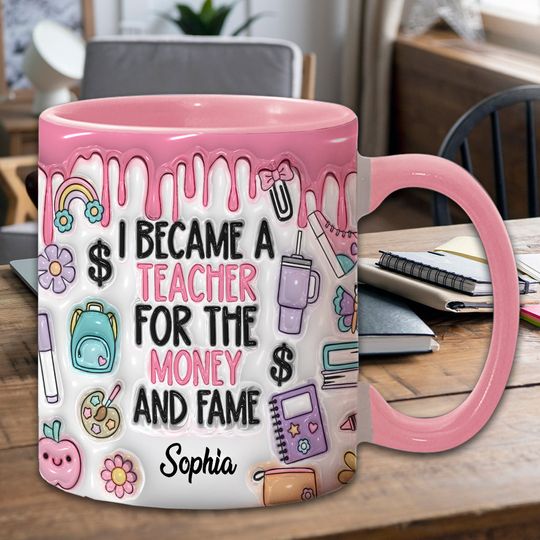 Discover I Became A Teacher For Money And Fame - Personalized Teacher Accent Mug