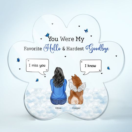 Discover You Were My Favorite Hello And Hardest Goodbye - Memorial Gift - Personalized Paw Shaped Acrylic Plaque
