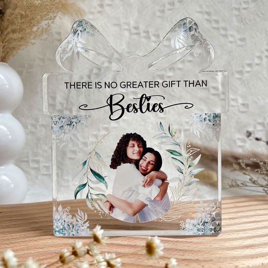 Discover There Is No Greater Gift Than Besties - Personalized Acrylic Photo Plaque