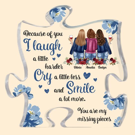 Discover Because Of You I Laugh A Little Harder - Personalized Puzzle Piece Acrylic Plaque - Birthday, Loving Gift For Besties, Best Friends