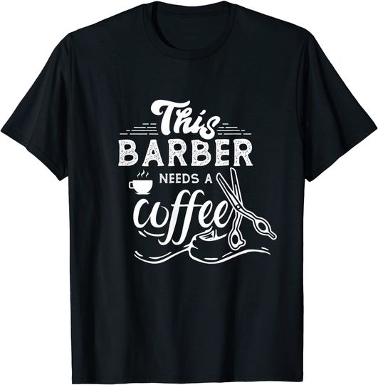 Discover Este Cabeleireiro Precisa de Um Café Cabeleireiro Barbearia Loja T-Shirt Logotipo Barbearia