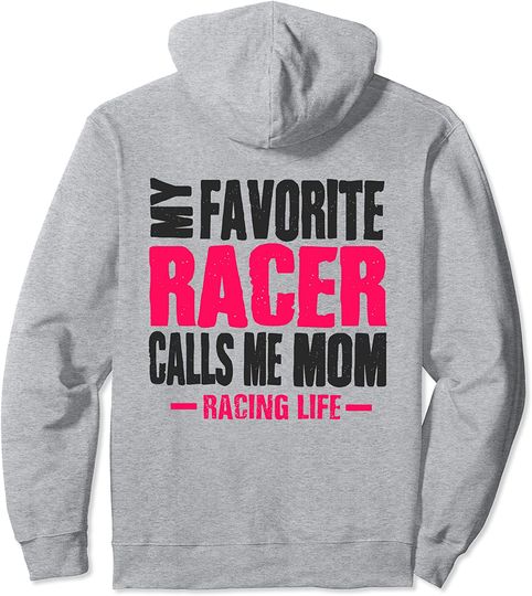 Discover Hoodie Unissexo My Favorite Racer Calls Me Mom