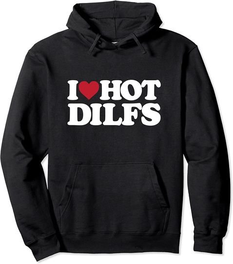 Discover Hoodie Unissexo I Love DILFS