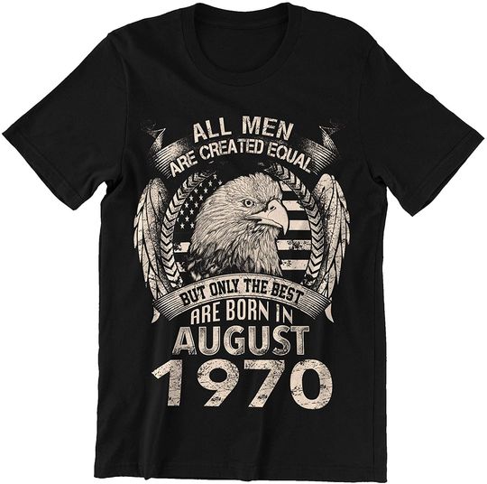 Discover Men All Men Created Equal Best Born August 1970 Shirt