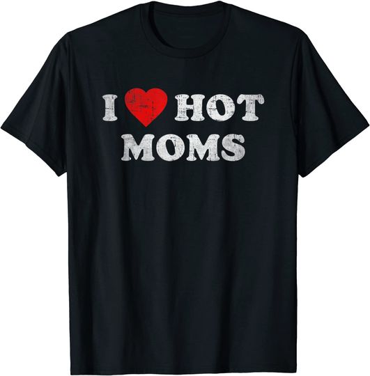 Discover T-shirt para Homem e Mulher I Love Hot Moms