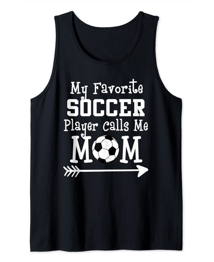 Discover My Favorite Soccer Player Calls Me Mom Tank Top