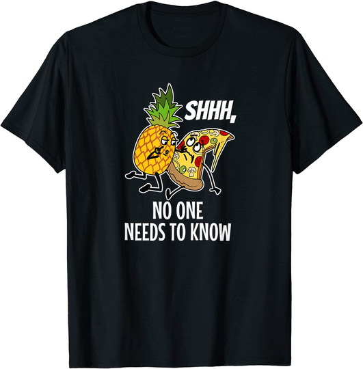 Discover T-shirt Unissexo Pizza e Ananás Shhh, No One Needs To Know