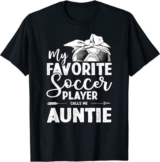 Discover Men's T Shirt My Favorite Soccer Player Calls Me Auntie