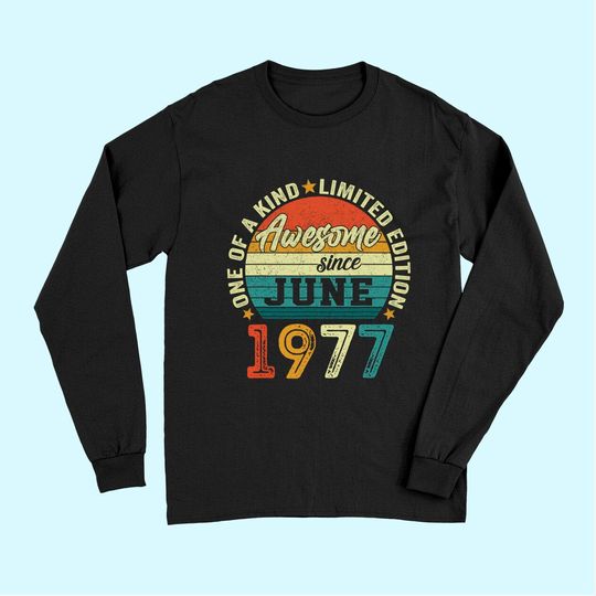 Discover 44 Years Old Birthday Awesome Since June 1977 44th Birthday Long Sleeves