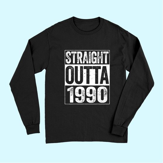 Discover Straight Outta 1990 Long Sleeves 31st Birthday Long Sleeves