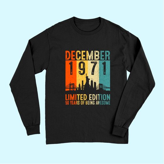 Discover 50 Year Old Awesome Since December 1971 Long Sleeves