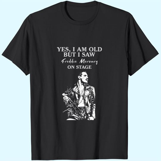 Discover Yes I'm Old But I Saw Freddie Mercury On Stage T-Shirts
