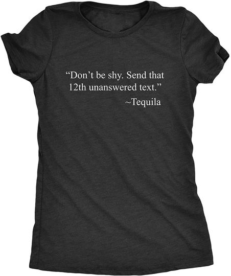 Discover Camisete para Mulher Don't Be Shy Send That 12th Unanswered Text