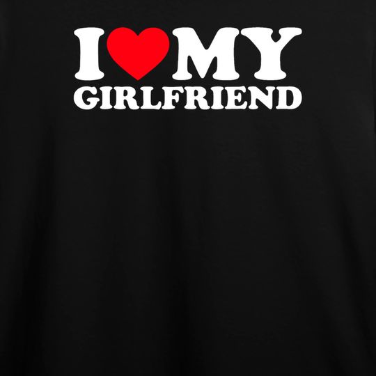 Discover I Love My Girlfriend T-Shirt