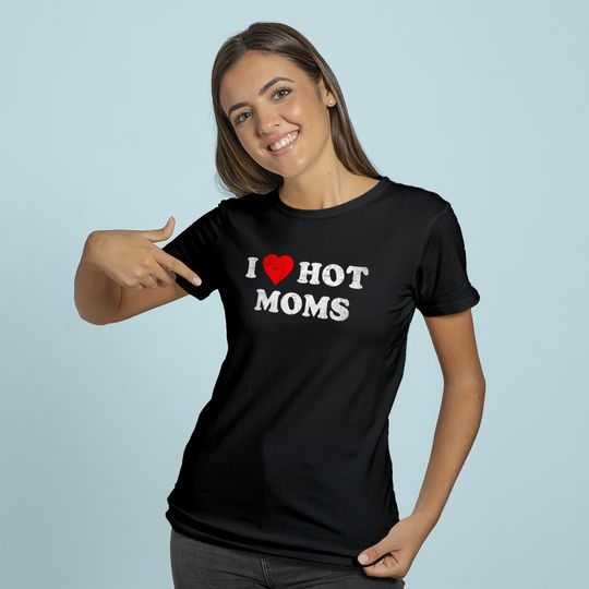 Discover I Love Hot Moms T-Shirt