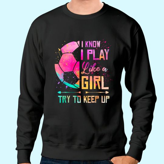 Discover Suéter Sweater para Homem e Mulher Futebol I know I Play Like A Girl Soccer