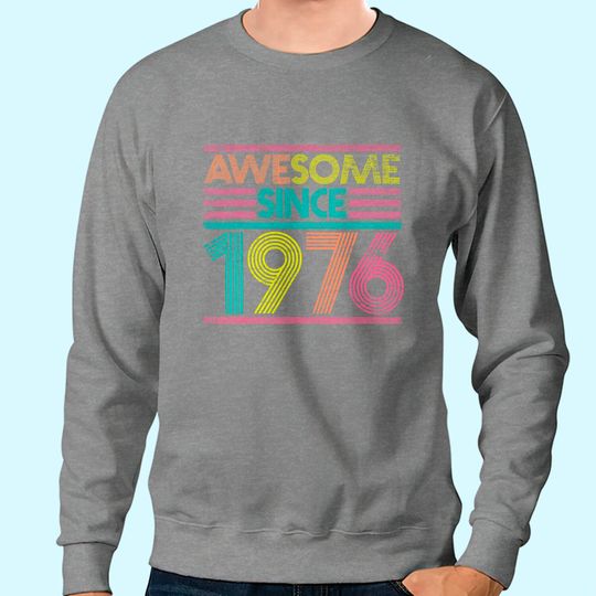 Discover Awesome Since 1976 45th Birthday Gifts 45 Years Old Sweatshirt