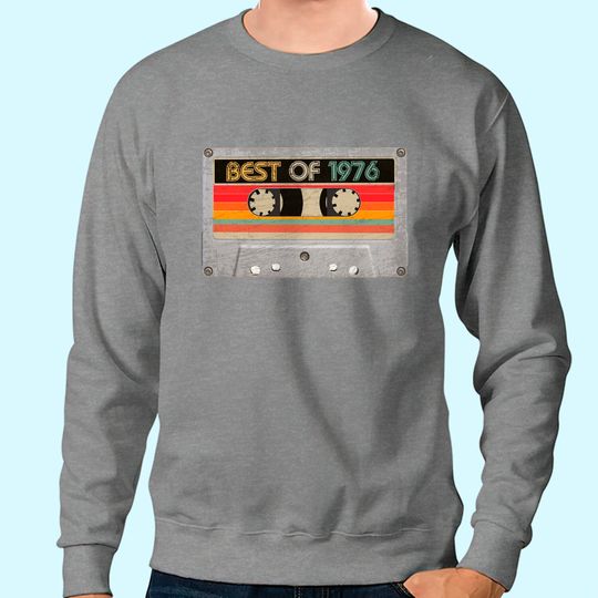 Discover Best Of 1976 45th Birthday Gifts Cassette Tape Sweatshirt