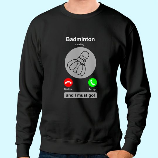 Discover Badminton Sweatshirt Badminton Calling Quote Badminton Gift Sweatshirt