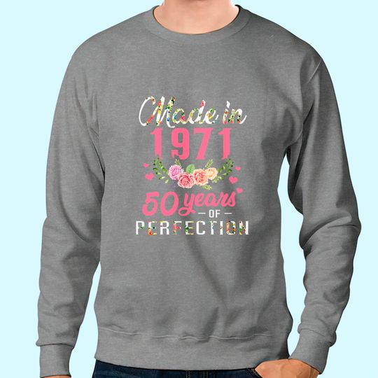 Discover Womens 50th Birthday Gift Made In 1971, 50 Years Of Perfection Sweatshirt