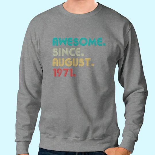 Discover Awesome Since August 1971 Retro 50 Years Old Sweatshirt