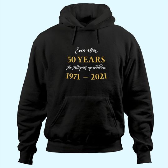 Discover Funny 50 Years Anniversary She 1971 50th Anniversary Hoodie
