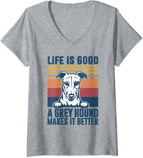 Discover Camisete Feminina com Gola em V Life Is Goos, A Greyhounds Makes It Better
