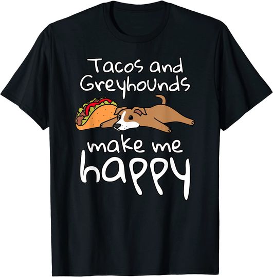 Discover Camisete Unissex Tacos And Greyhounds Make Me Happy
