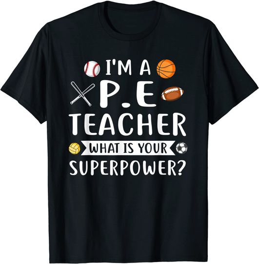 Discover Camisete Unissex I'm A P.E Teacher What Is Your Superpowwer?