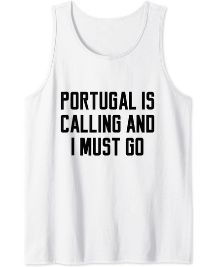Discover Camisola sem Mangas Unissexo Portugal Is Calling And I Must Go