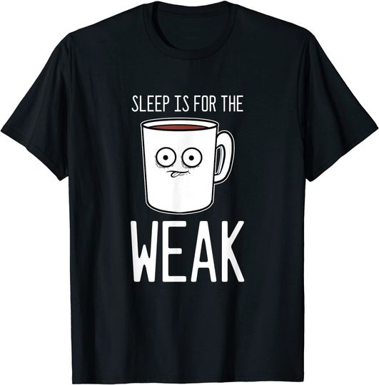 Discover T-shirt Unissexo com Vício em Café Sleep Is For The Weak