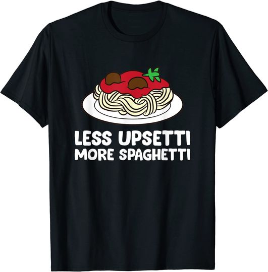 Discover T-shirt Unissexo Menos Upsetti e mais Esparguete