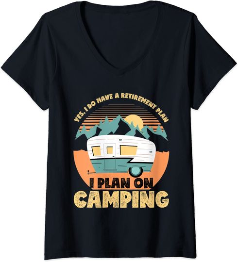 Discover T-shirt de Mulher Yes I Do Have A Retirement Plan I Plan On Camping