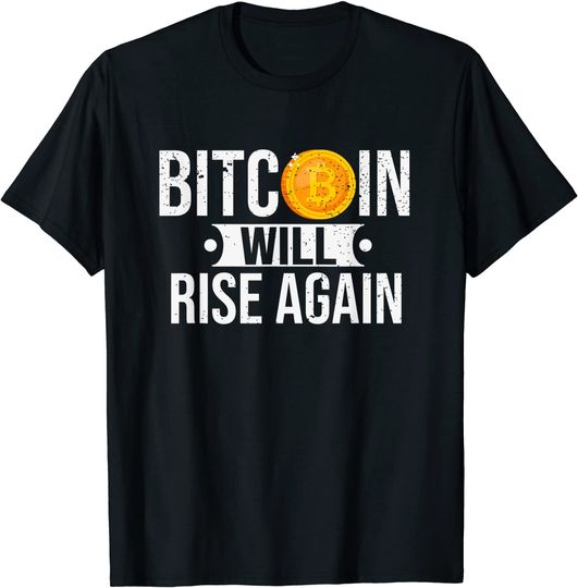 T-shirt Unissexo Bitcoin Will Rise Again