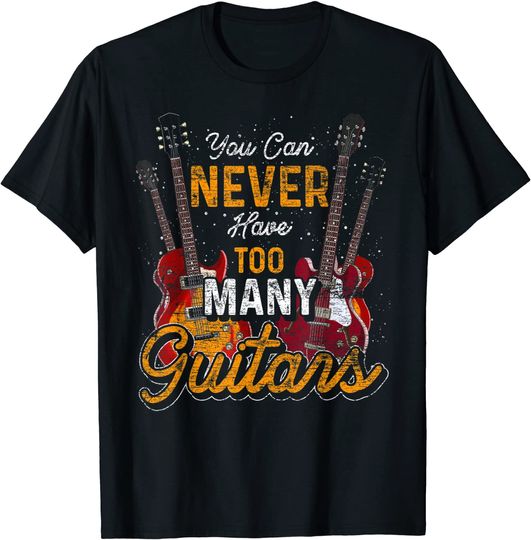 Discover T-shirt Unissexo You Can Have Too Many Guitars