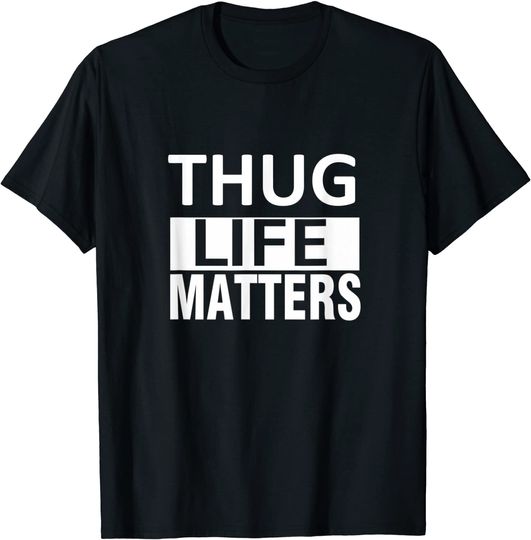 Discover T-shirt Unissexo Thug Life Matters